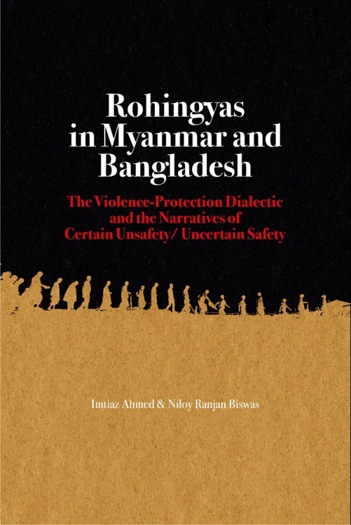 Rohingyas in Myanmar and Bangladesh: The Violence-Protection Dialectic and the Narratives of Certain Unsafety/Uncertain  Safety
